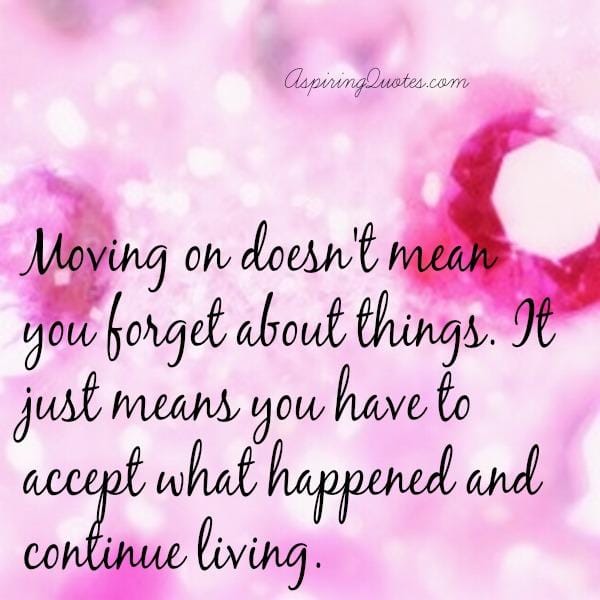 Moving on doesn't mean you forget about things