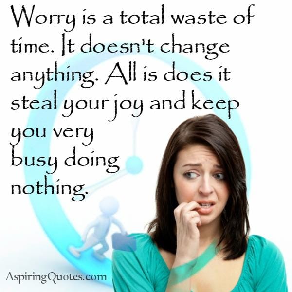 Worrying doesn't change anything