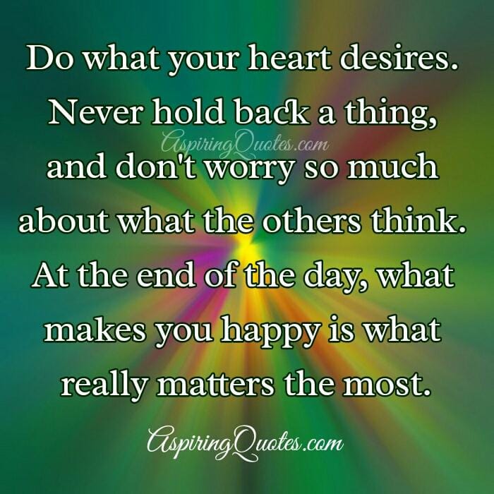 Do what your heart desires
