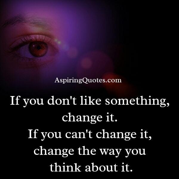 If you don't like something in your life