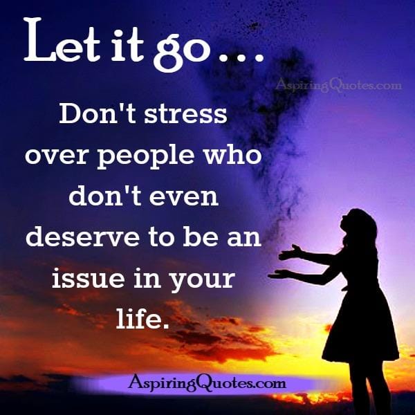 People who don't deserve to be an issue in your life